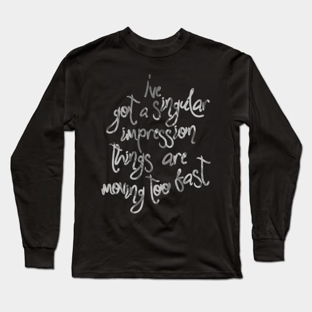 Moving Too Fast Long Sleeve T-Shirt by TheatreThoughts